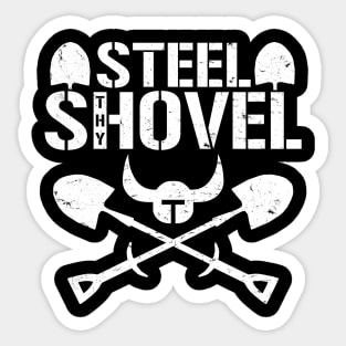 Steel Thy Shovel - C&D Sticker